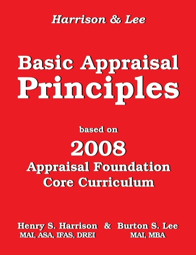 Basic Appraisal Principles Based on the 2008 Appraisal Foundation Core Curriculum