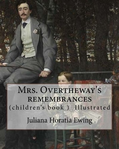 Mrs. Overtheway's Remembrances. By: Juliana Horatia Ewing, Illustrated By: J. A. Pasquier and By: J. Wolf (Pasquier, J. Abbott (James Abbott), Active 1851-1872),Joseph Wolf (21 January 1820 - 20 April 1899) Was a German Artist Who Specialized in Natural H