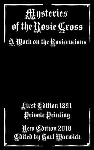 Mysteries of the Rosie Cross A Work on the Rosicrucians