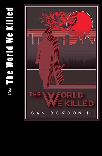 The World We Killed