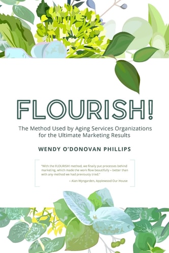Flourish! The Method Used by Aging Services Organizations for the Ultimate Marketing Results