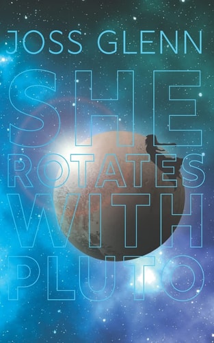 She Rotates with Pluto A Collection of Short Stories and Poems