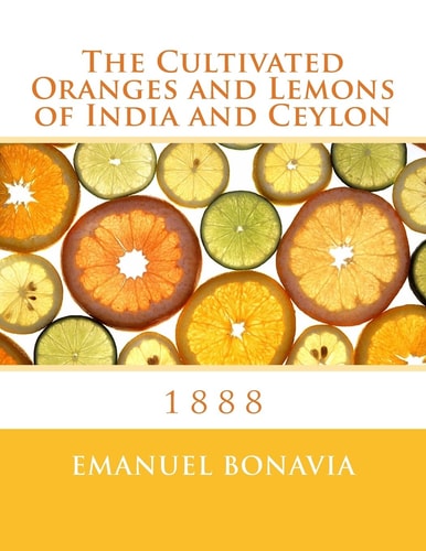 The Cultivated Oranges and Lemons of India and Ceylon 1888