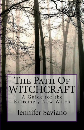 The Path of Witchcraft A Guide for the Extremely New Witch