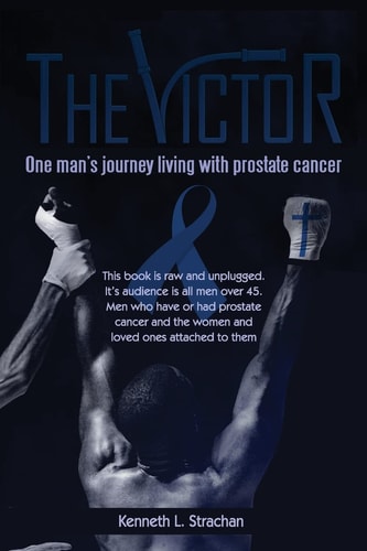 The Victor One Man's Journey Living with Prostate Cancer