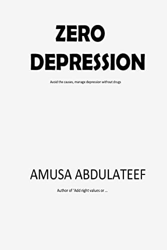 Zero Depression Avoid the Causes and Manage Depression Without Drugs and Injections