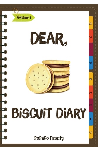 Dear, Biscuit Diary Make An Awesome Month With 31 Best Biscuit Recipes! (Biscuit Cookbook, Biscuit Recipe Book, How To Make Biscuits, Biscuit Cooking, Quick Bread Cookbook)