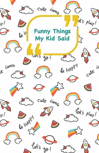 Funny Things My Kid Said Rockets Cover - Write Down the Funny Quotes of Your Children