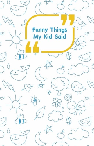 Funny Things My Kid Said Blue Drawings Cover - Write Down the Funny Quotes of Your Children
