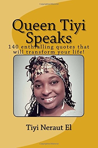 Queen Tiyi Speaks 140 Enthralling Quotes That Will Transform Your Life!