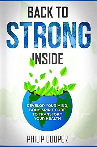 Back To Strong Inside Develop Your Mind, Body, Spirit Code to Transform Your Health