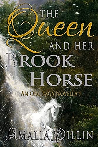 The Queen and Her Brook Horse An Orc Saga Novella