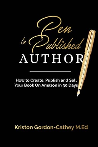 Pen to Published Author How to Create, Publish and Sell Your Book on Amazon in 30 Days
