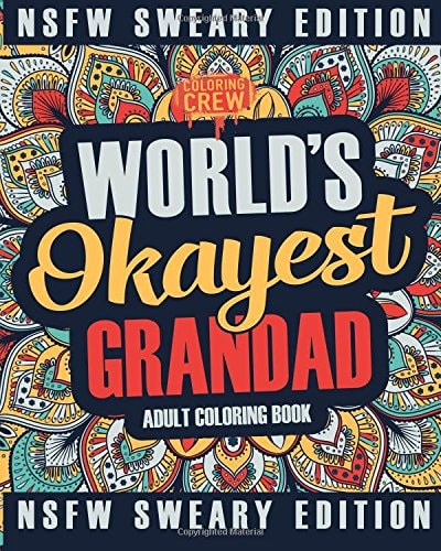 Worlds Okayest Grandad Coloring Book A Sweary, Irreverent, Swear Word Grandad Coloring Book for Adults