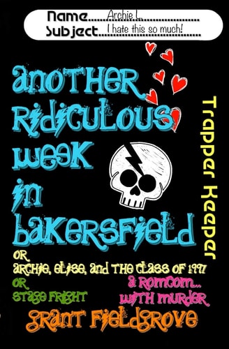 Another Ridiculous Week in Bakersfield Or - Archie, Elise, and the Class of 1997 ... Or - Stage Fright!