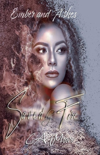 Saved By Fire Ember and Ashes