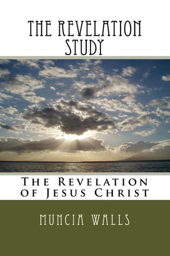 The Revelation Study The Revelation of Jesus Christ