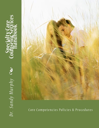 Specialty Care Counselor Services Handbook Core Competencies Policies and Procedures