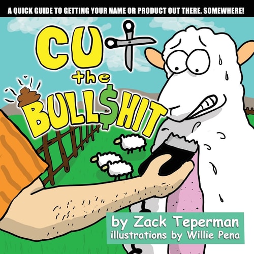 Cut The Bull$hit A Quick Guide To Getting Your Name Or Product Out There, Somewhere!
