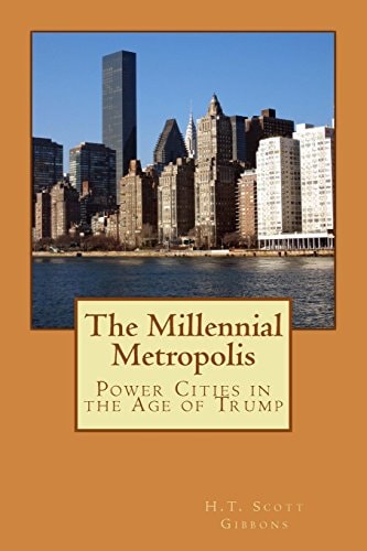 The Millennial Metropolis Power Cities in the Age of Trump