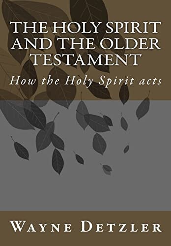 The Holy Spirit and the Older Testament How the Holy Spirit Acts