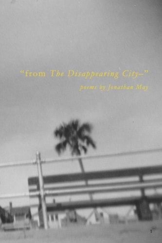 "from The Disappearing City-" Poems