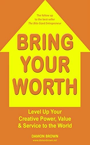 Bring Your Worth Level Up Your Creative Power, Value & Service to the World