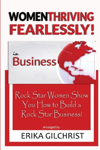 Women Thriving Fearlessly in Business Rock Star Women Show You How to Build a Rock Star Business!
