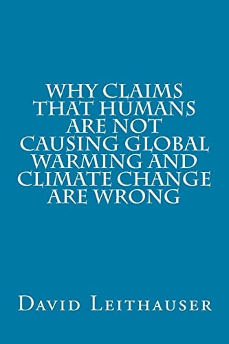 Why Claims That Humans Are Not Causing Global Warming and Climate Change Are Wrong