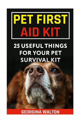 Pet First Aid Kit 25 Useful Things For Your Pet Survival Kit