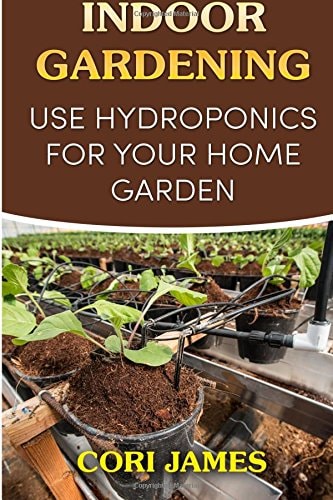 Indoor Gardening Use Hydroponics for Your Home Garden