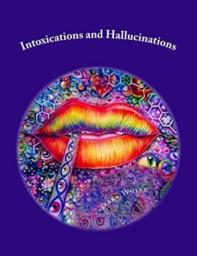Intoxications and Hallucinations A Trip Into a Beautiful Mind