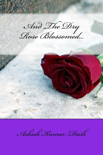 And The Dry Rose Blossomed