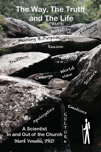 The Way, The Truth and The Life A Scientist - in and Out of the Church
