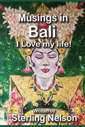 Musings in Bali I Love My Life!