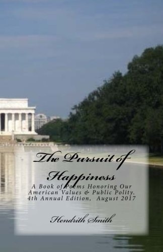 The Pursuit of Happiness A Book of Poems Honoring Our American Values and Public Polity