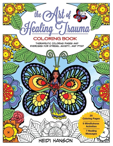 The Art of Healing Trauma Coloring Book Revised Edition Therapeutic Coloring Pages and Exercises for Stress, Anxiety, and PTSD