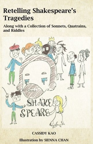 Retelling Shakespeare's Tragedies Along with a Collection of Sonnets, Quatrains, and Riddles