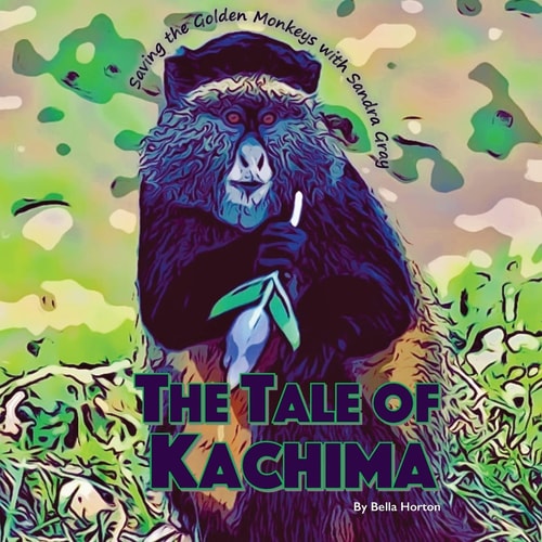 The Tale of Kachima Saving the Golden Monkeys with Sandra Gray