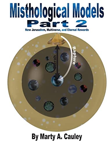 Misthological Models Part 2 New Jerusalem, Multiverse, and Eternal Rewards