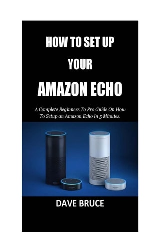 How To Setup Your Amazon Echo A Complete Beginners To Pro Guide On How To Setup an Amazon Echo In 5 Minutes.