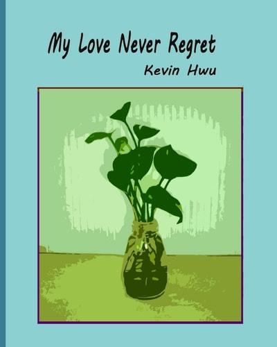 My Love Never Regret Love Is Without Fear And Without Regret.