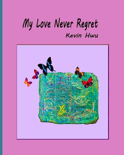 My Love Never Regret Love Is Without Fear And Without Regret.
