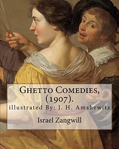 Ghetto Comedies, (1907). By: Israel Zangwill, Illustrated By: J. H. Amshewitz John Henry Amshewitz - South African Artist, Was Born in Ramsgate, England 1882 - 1942