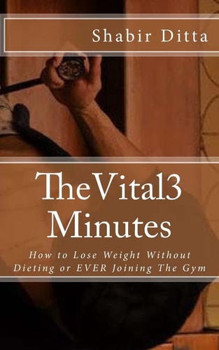 The Vital 3 Minutes How to Lose Weight Without Dieting Or EVER Joining The Gym