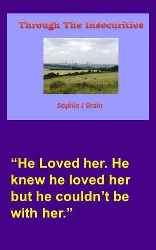Through The Insecurities He Loved Her. He Knew He Loved Her But He Couldn't be with Her.