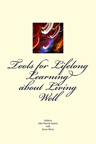 Tools for Life Long Learning about Living Well