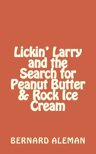 Lickin' Larry and the Search for Peanut Butter and Rock Ice Cream