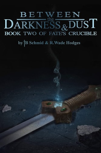 Between the Darkness and Dust Book Two of Fate's Crucible