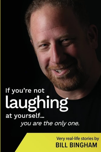 If You Aren't Laughing at Yourself, You Are the Only One True Life Stories I Wanted My Son to Hear